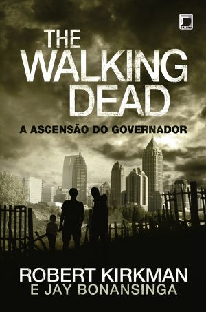 [The Walking Dead (Novels) 03] • The Walking Dead - a Ascensao Do Governador